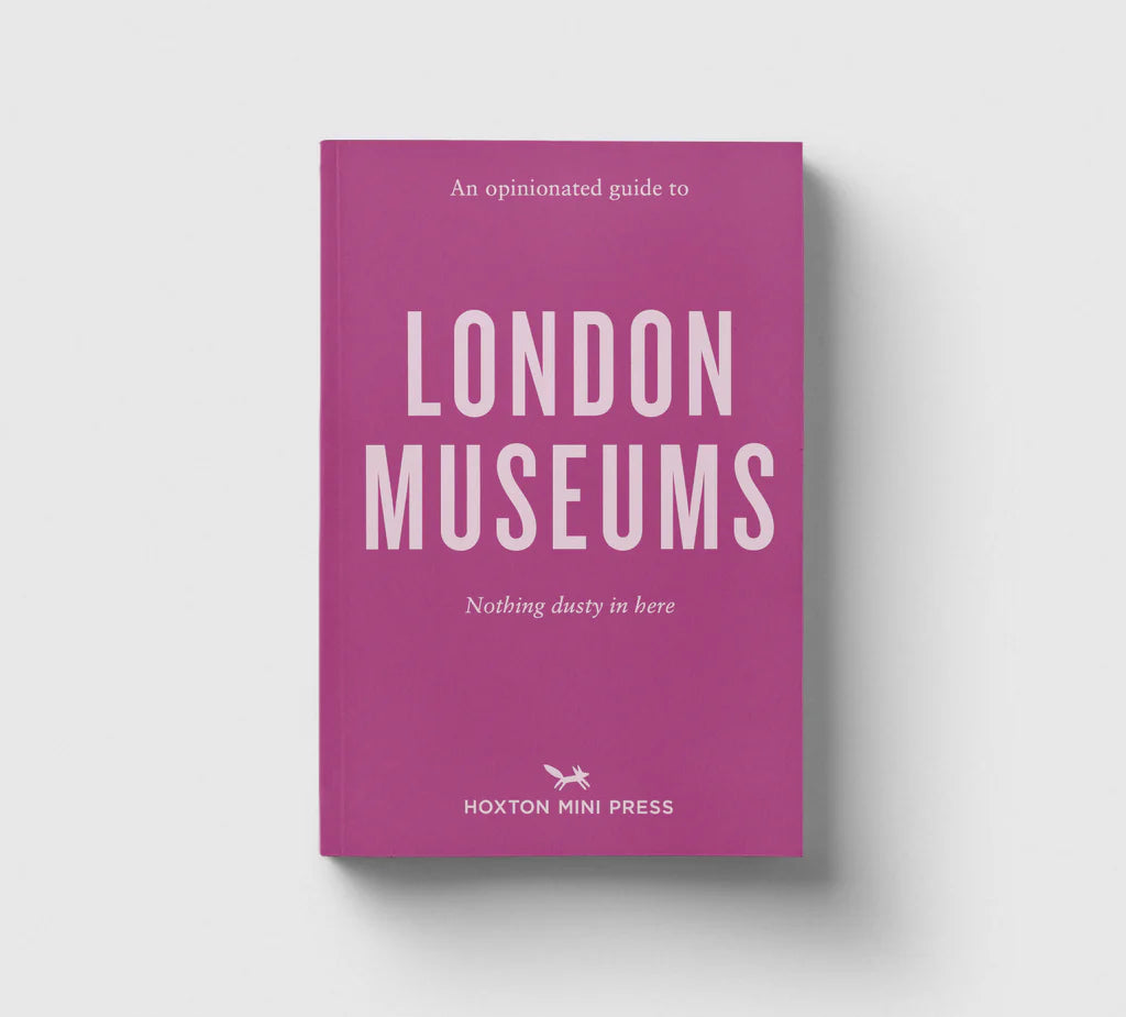 Opinionated Guide to London Museums Book - Hoxton Mini Press