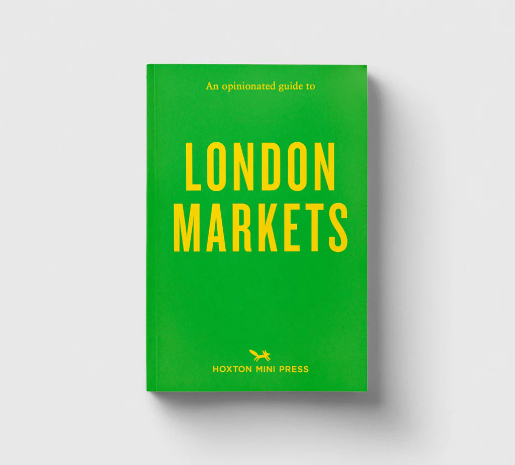 Opinionated Guide to London Markets Book - Hoxton Mini Press
